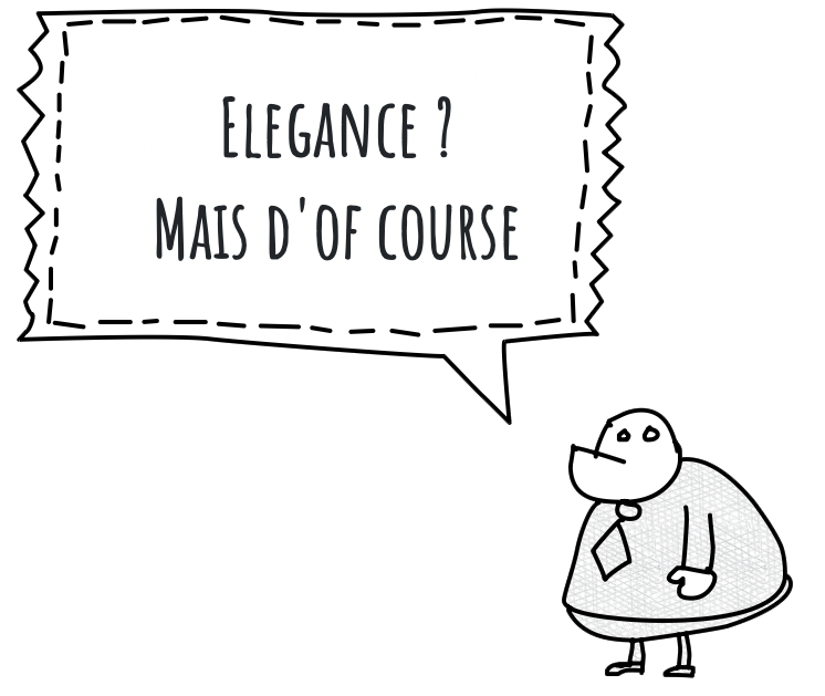 A hand-drawn figure in a tie beneath a speech bubble that reads: Elegance? Mais d’of course.